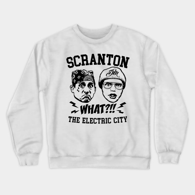 Scranton What - The Electric City - Parody Crewneck Sweatshirt by Lord Teesus